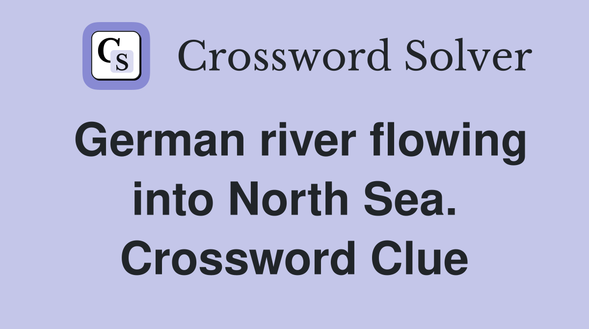 German river flowing into North Sea. Crossword Clue