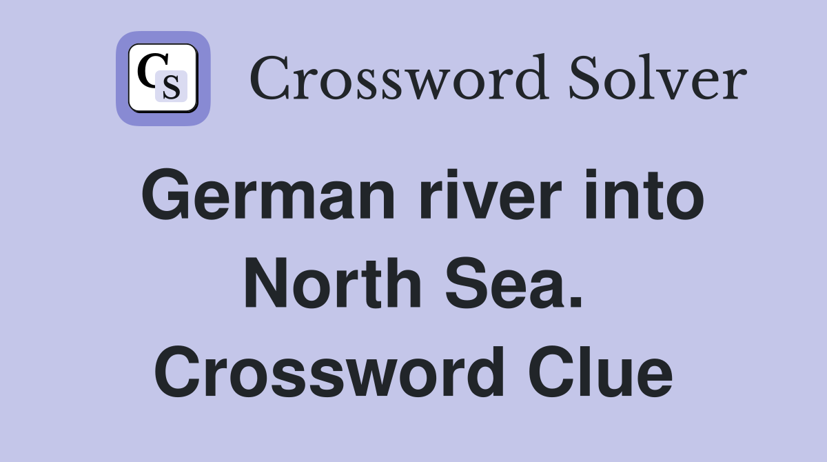 German river into North Sea. Crossword Clue