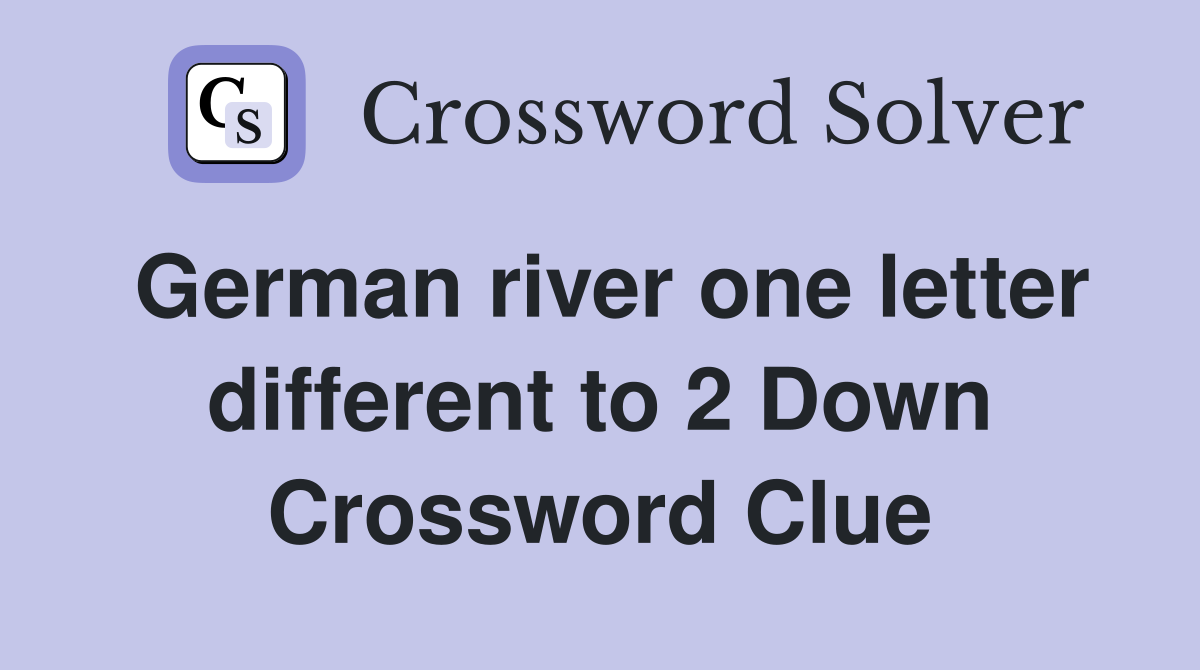 German river one letter different to 2 Down Crossword Clue