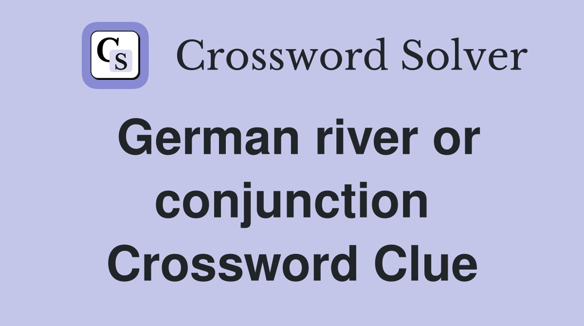 German river or conjunction Crossword Clue