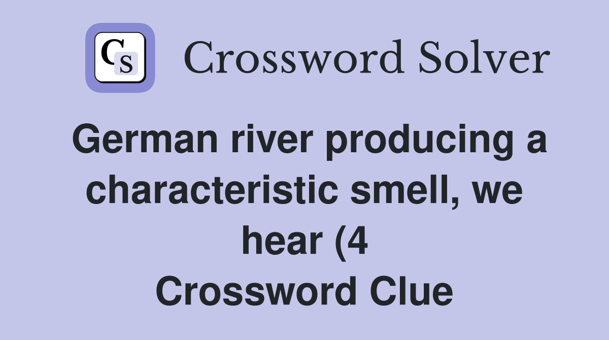German river producing a characteristic smell we hear (4) Crossword German river producing a characteristic smell we hear (4) Crossword