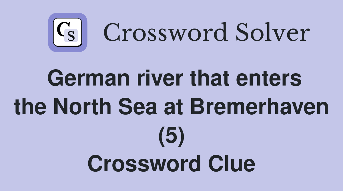 German river that enters the North Sea at Bremerhaven (5) Crossword Clue
