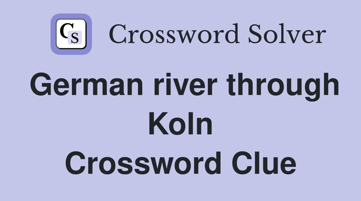 German river through Koln Crossword Clue