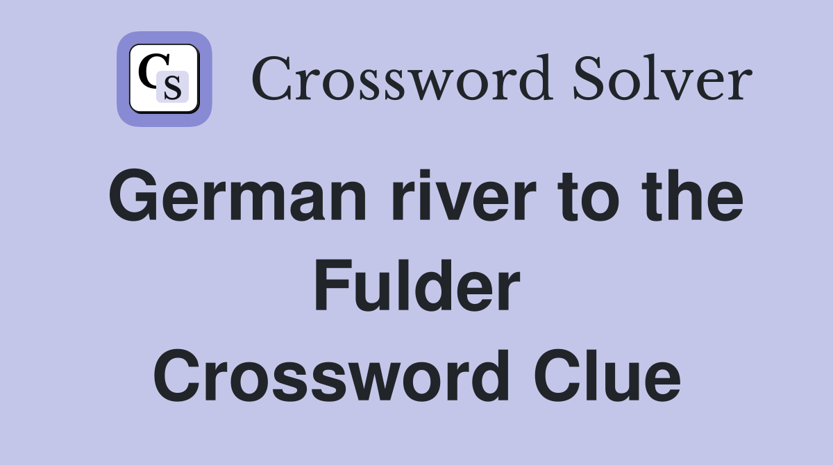 German river to the Fulder Crossword Clue