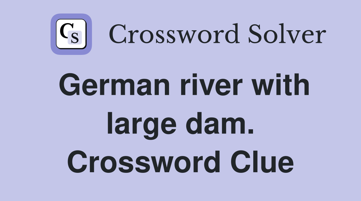 German river with large dam. Crossword Clue