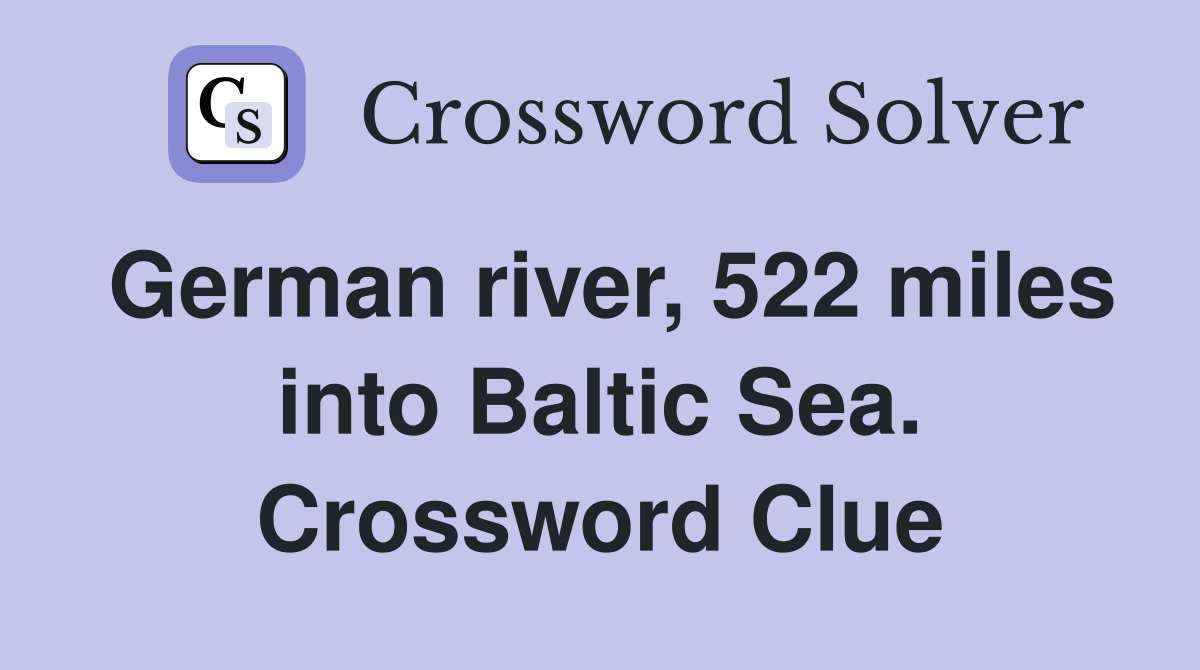 German river, 522 miles into Baltic Sea. Crossword Clue