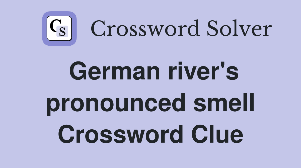 German river's pronounced smell Crossword Clue