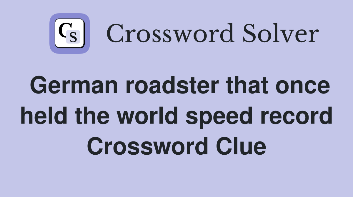 German roadster that once held the world speed record Crossword Clue