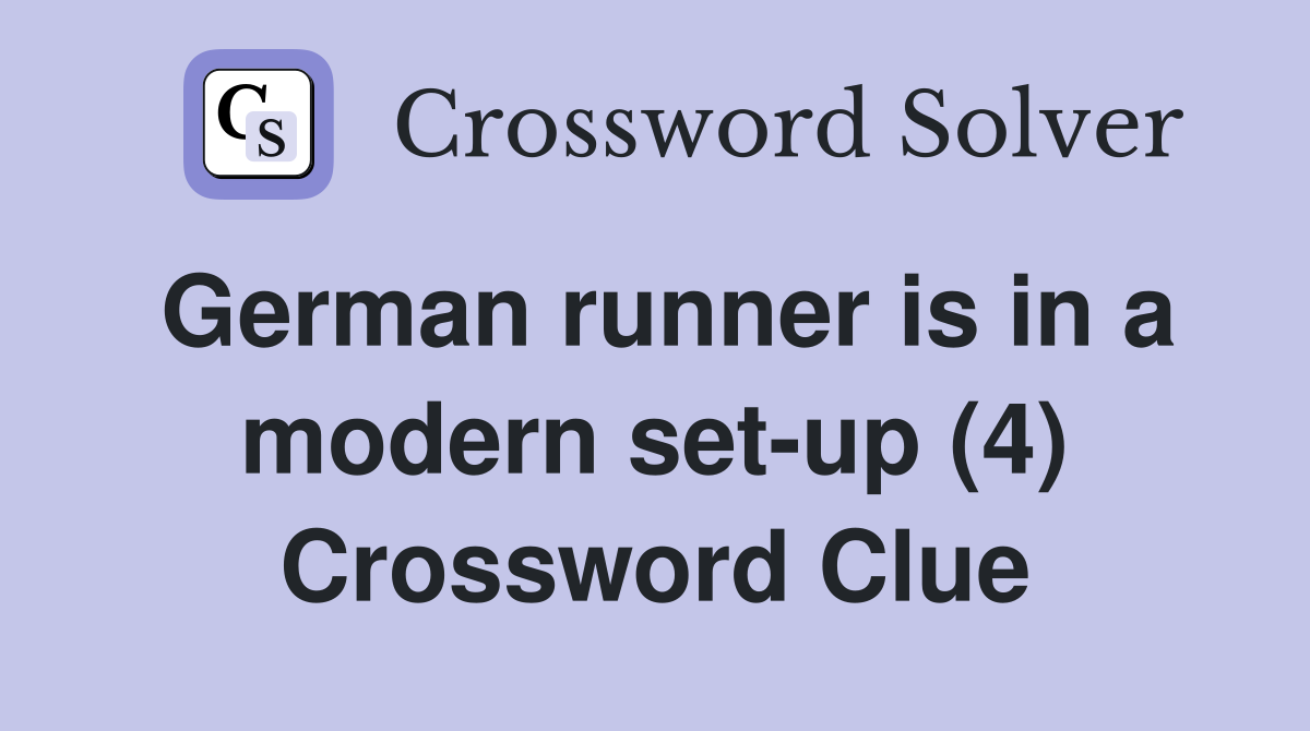 German runner is in a modern set-up (4) Crossword Clue