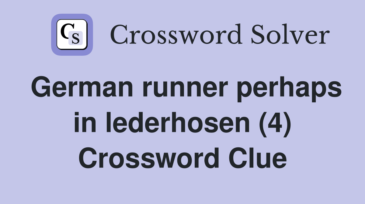 German runner perhaps in lederhosen (4) Crossword Clue