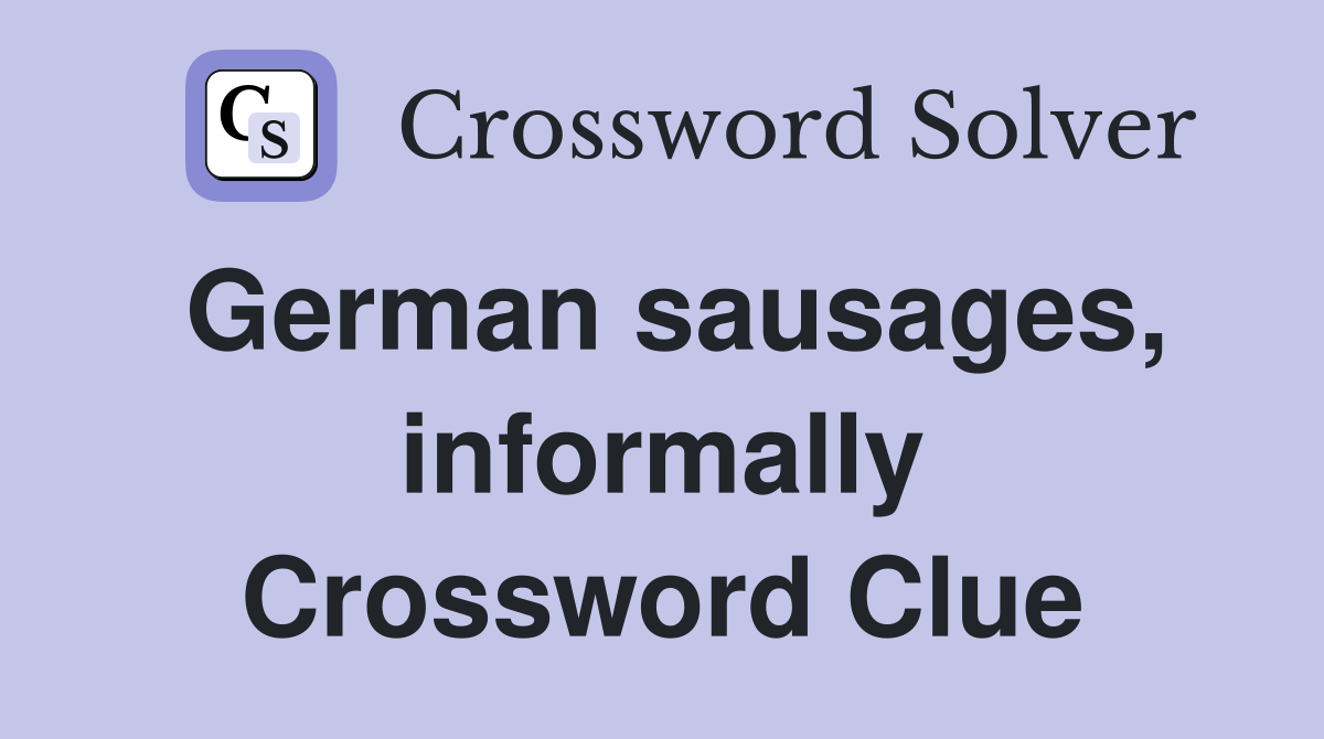 German sausages, informally Crossword Clue