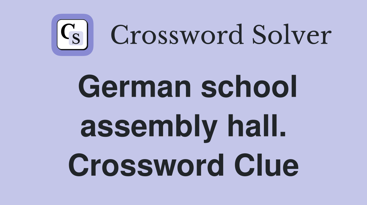 German school assembly hall. Crossword Clue