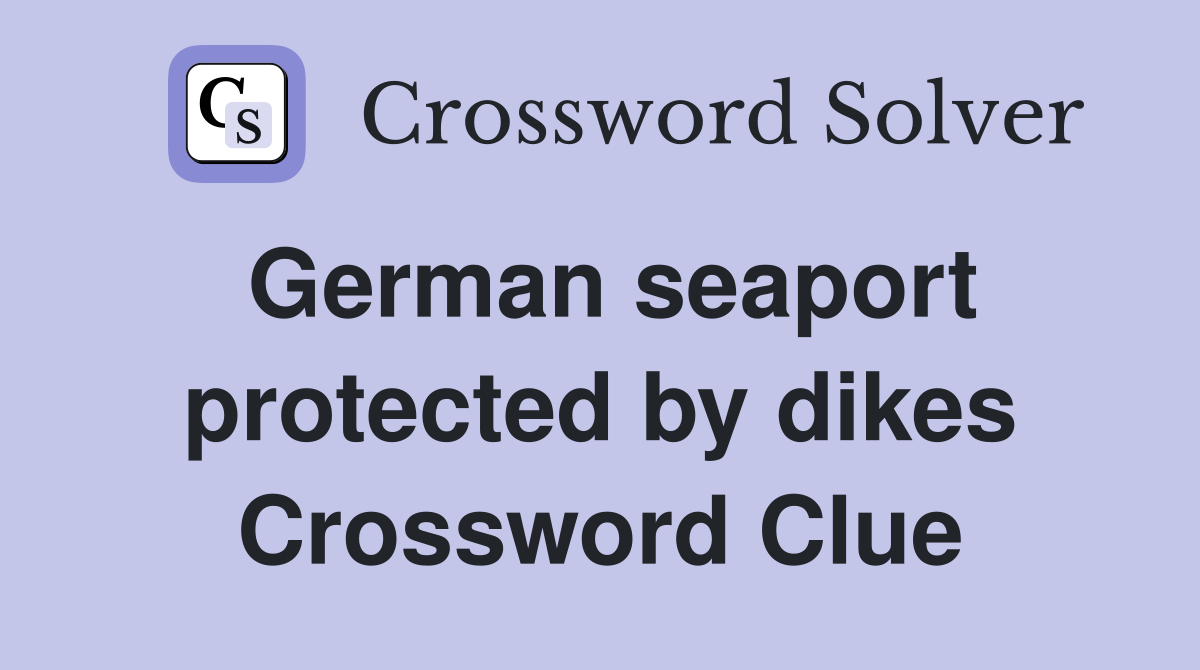 German seaport protected by dikes Crossword Clue