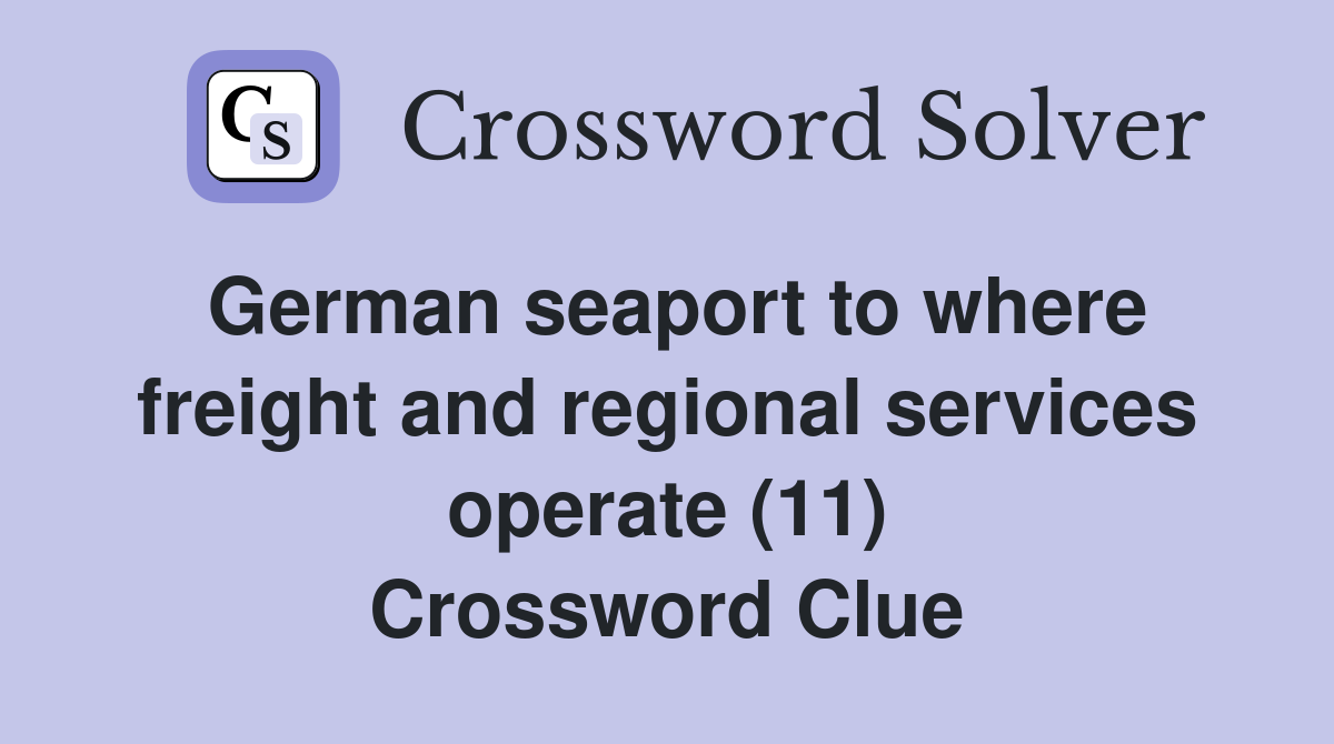German seaport to where freight and regional services operate (11) Crossword Clue