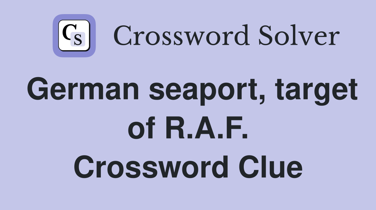 German seaport, target of R.A.F. Crossword Clue
