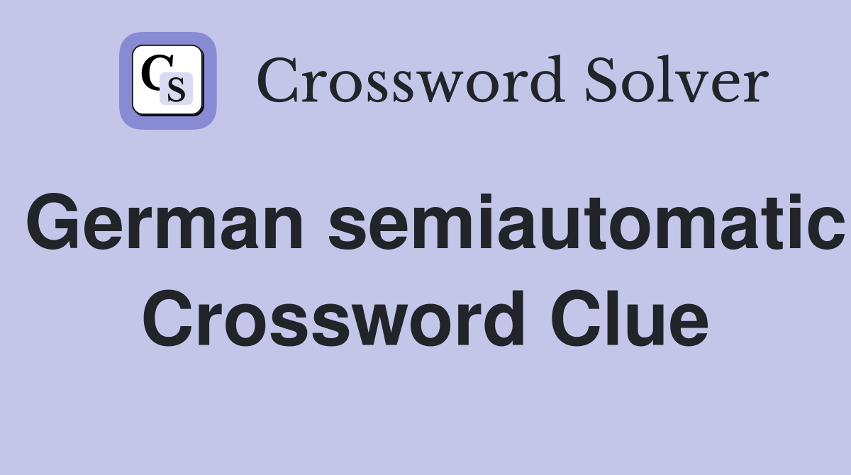 German semiautomatic Crossword Clue