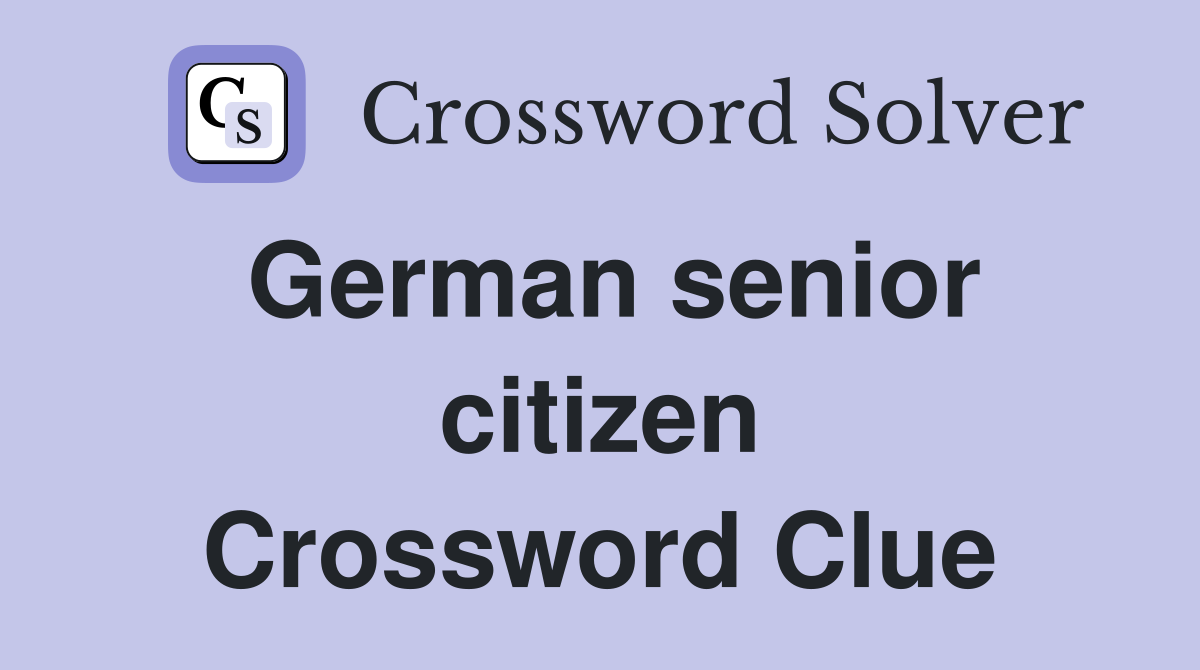 German senior citizen Crossword Clue