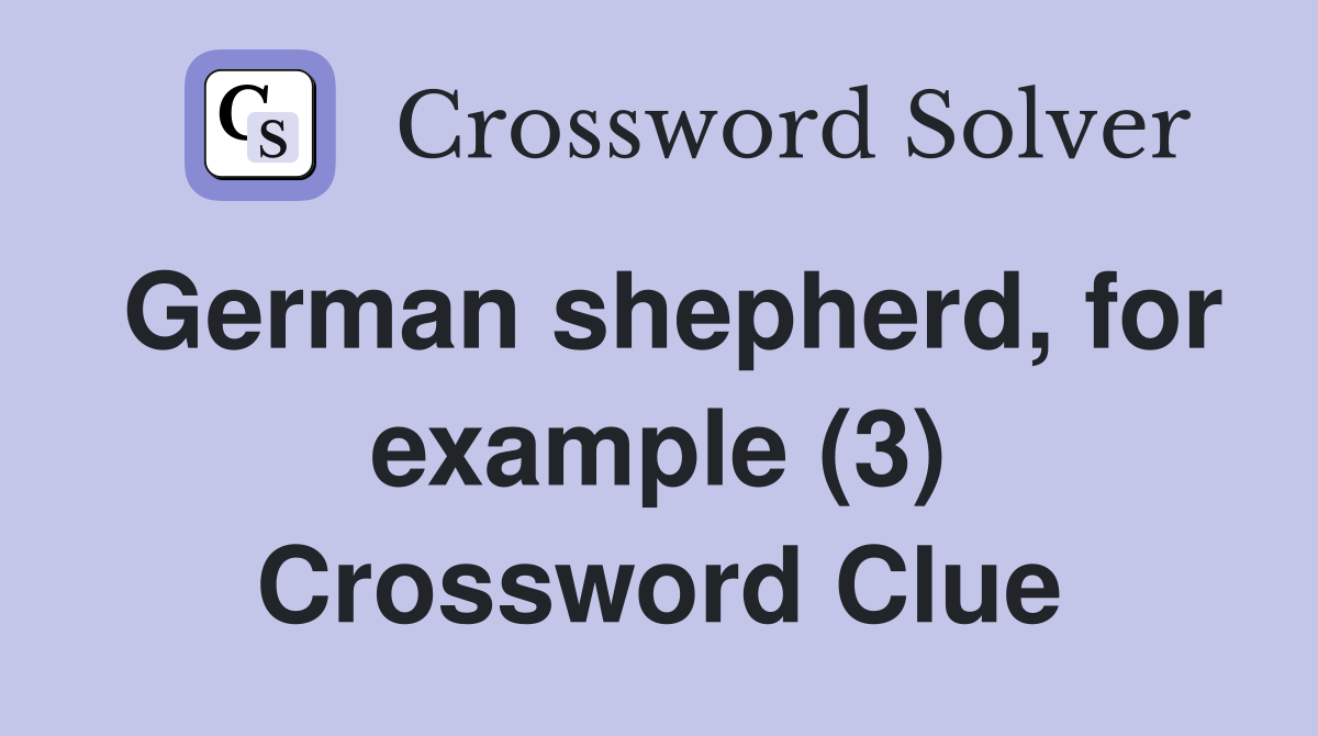 German shepherd, for example (3) Crossword Clue