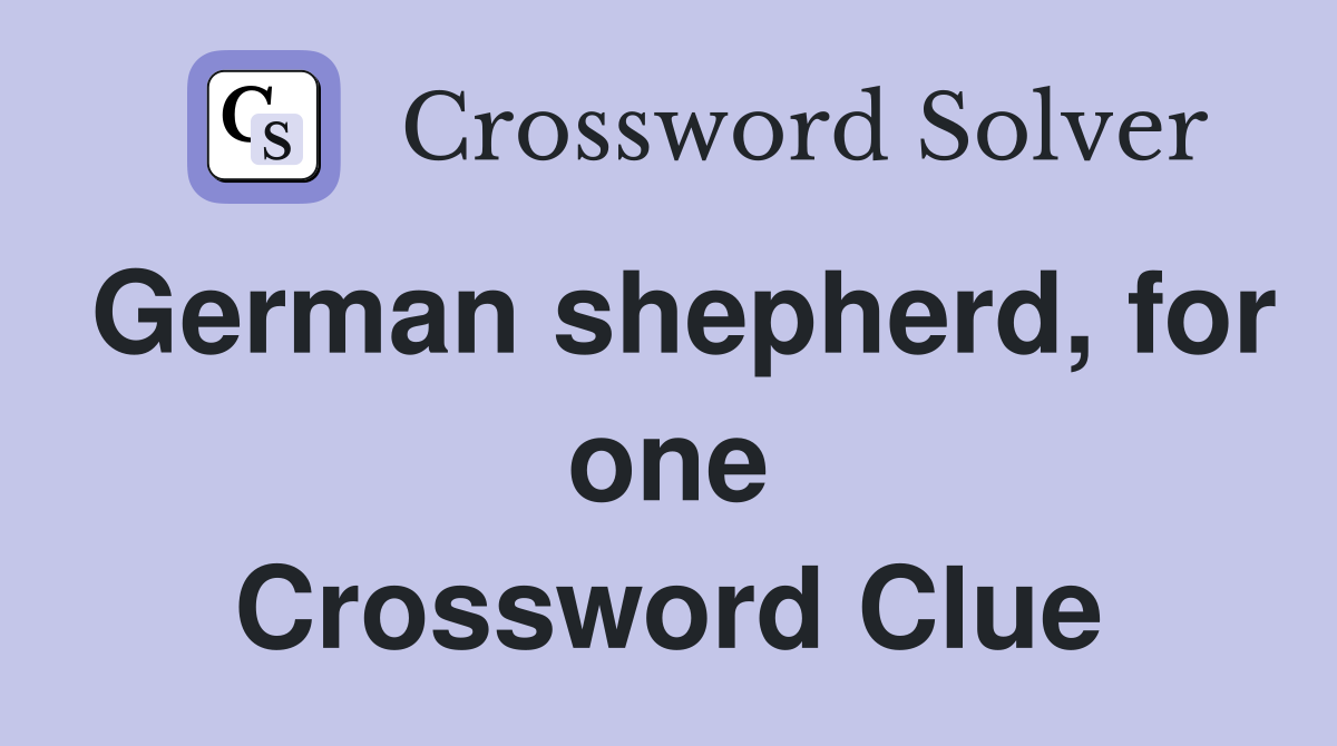 German shepherd, for one Crossword Clue