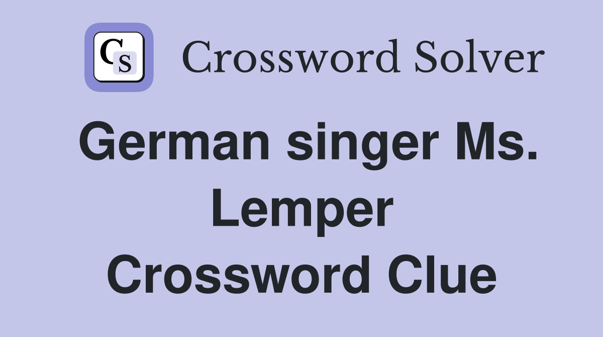 German singer Ms. Lemper Crossword Clue