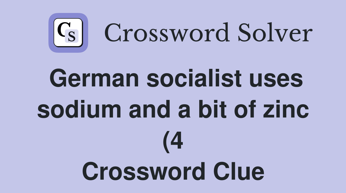German socialist uses sodium and a bit of zinc (4) Crossword Clue German socialist uses sodium and a bit of zinc (4) Crossword Clue