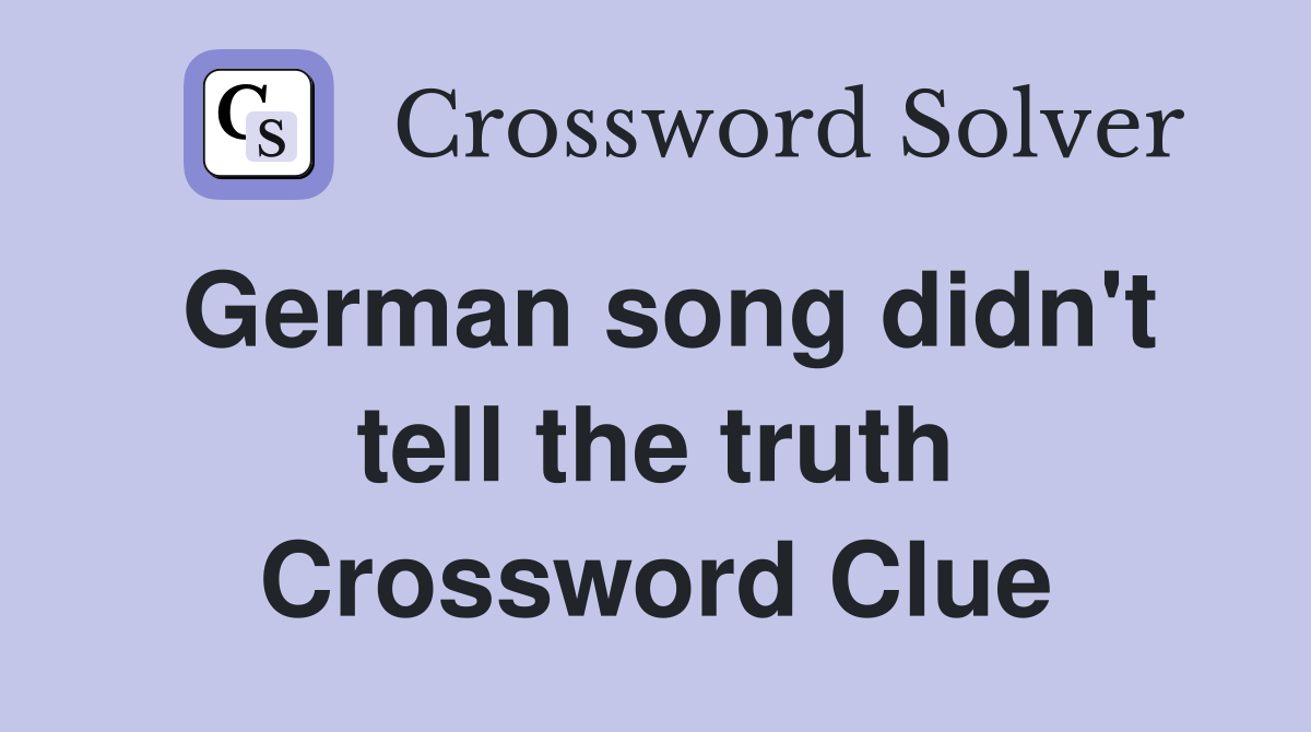 German song didn't tell the truth Crossword Clue