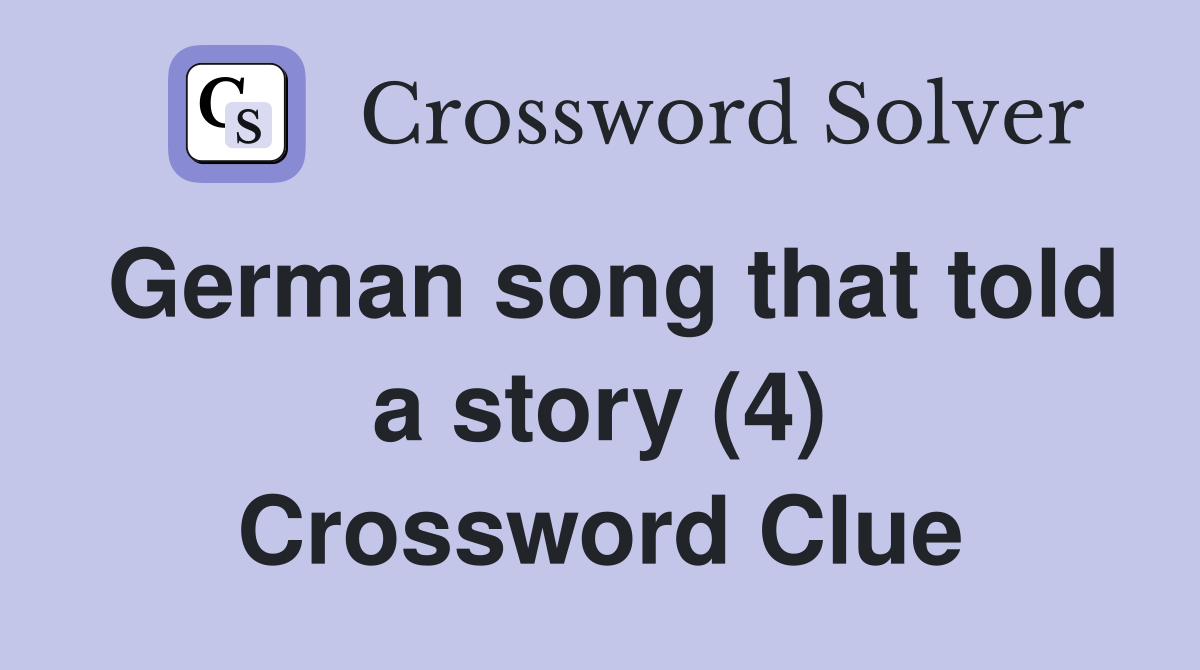German song that told a story (4) Crossword Clue