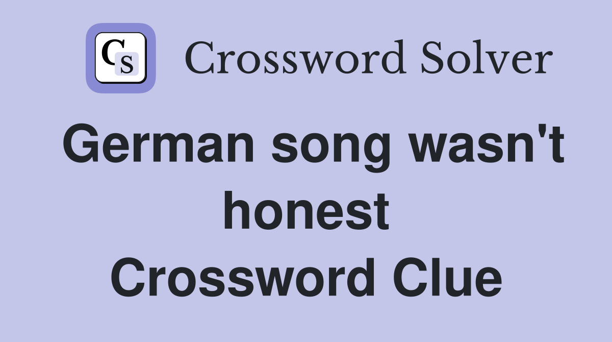German song wasn't honest Crossword Clue