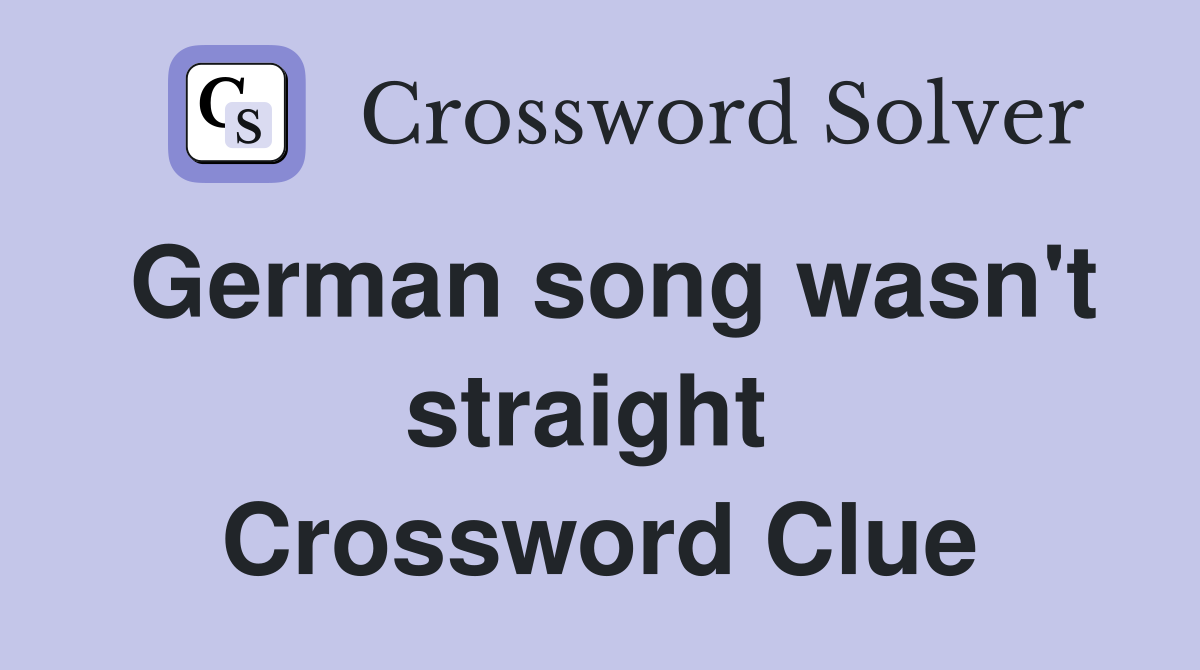 German song wasn't straight  Crossword Clue