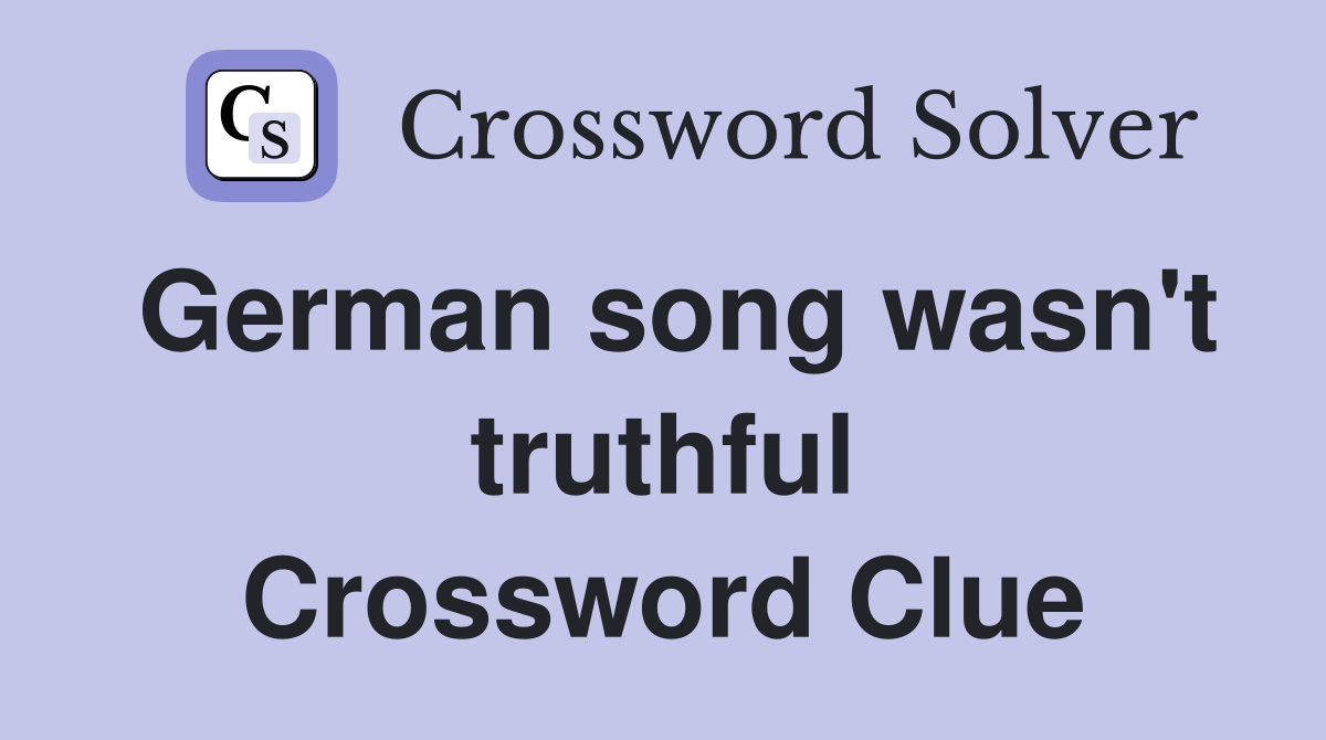 German song wasn't truthful Crossword Clue