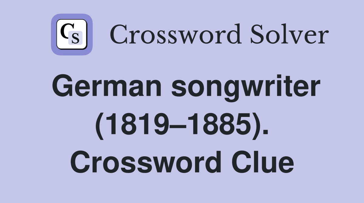 German songwriter (1819–1885). Crossword Clue