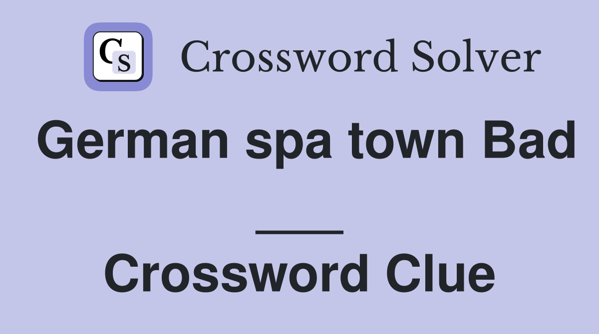 German spa town Bad ___ Crossword Clue
