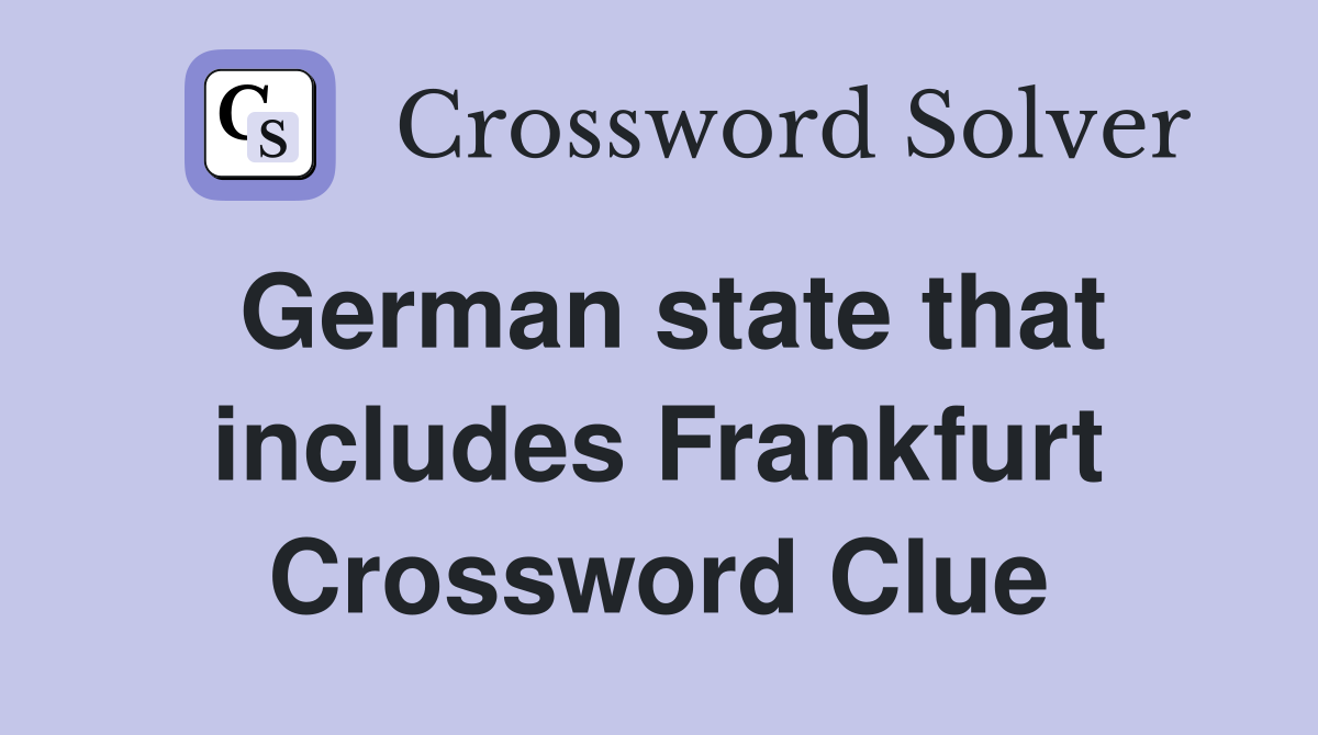 German state that includes Frankfurt Crossword Clue