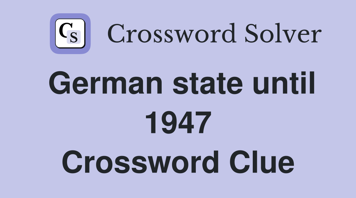 German state until 1947 Crossword Clue