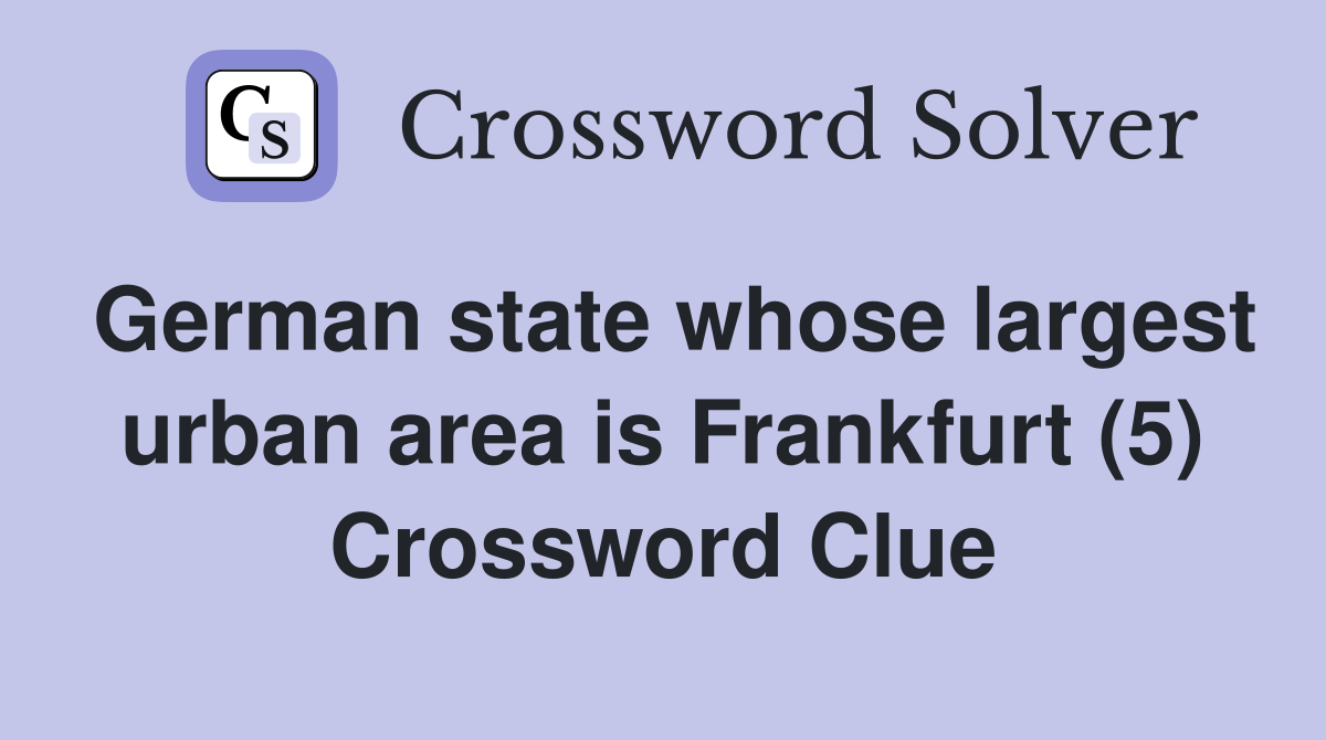 German state whose largest urban area is Frankfurt (5) Crossword Clue