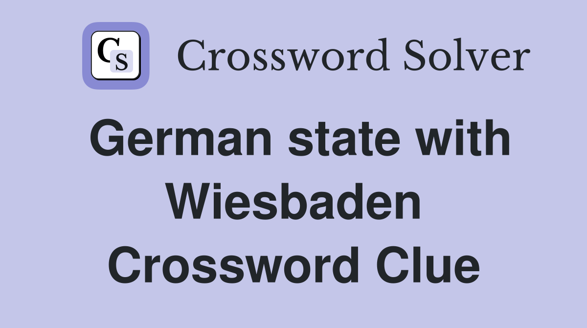 German state with Wiesbaden Crossword Clue