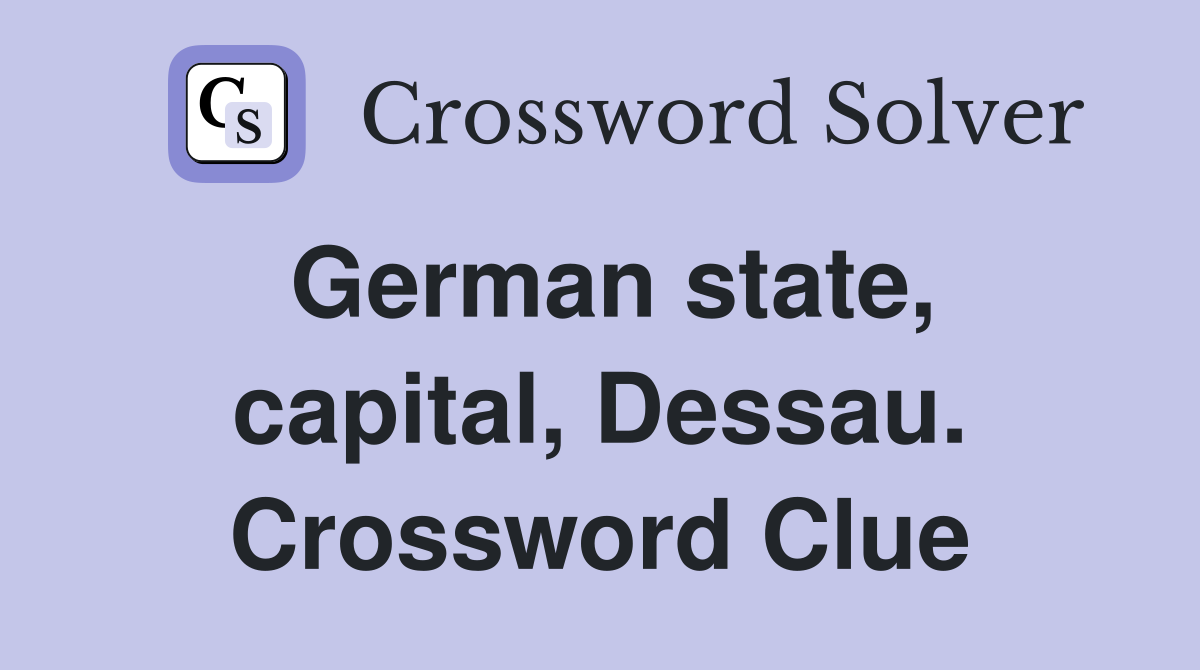 German state, capital, Dessau. Crossword Clue