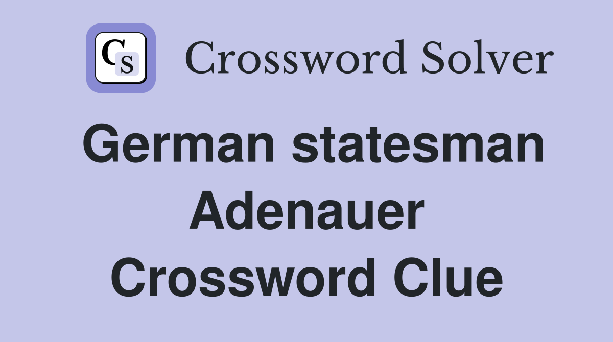 German statesman Adenauer Crossword Clue