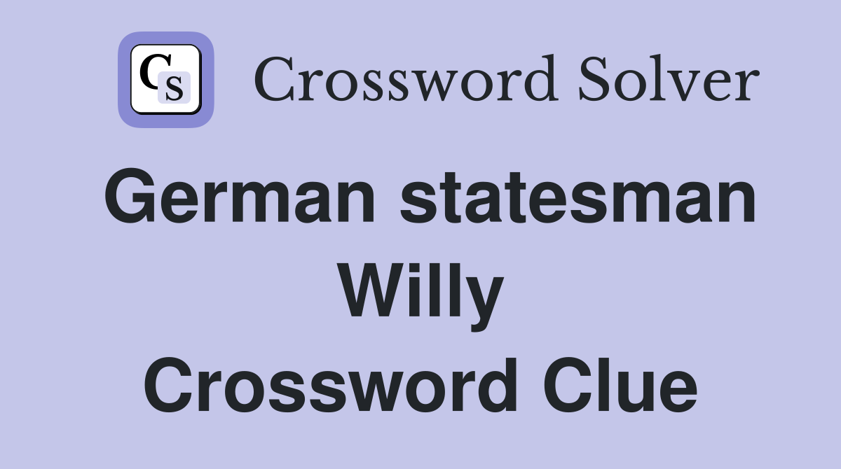 German statesman Willy Crossword Clue