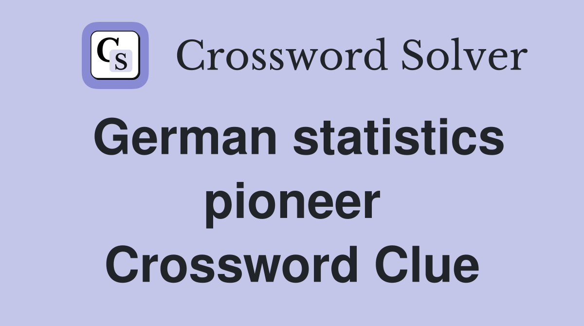 German statistics pioneer Crossword Clue