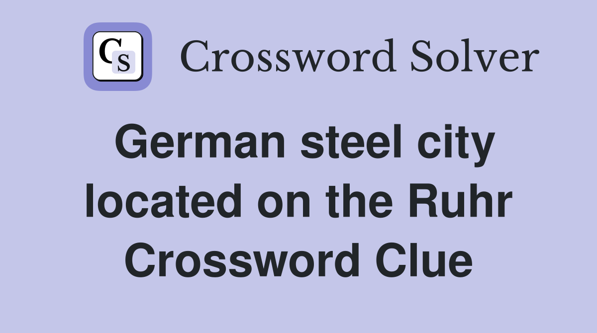 German steel city located on the Ruhr Crossword Clue