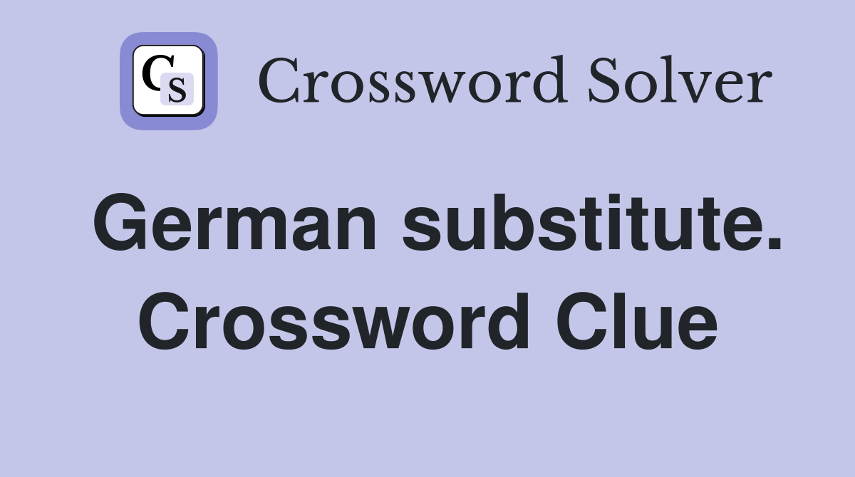 German substitute. Crossword Clue