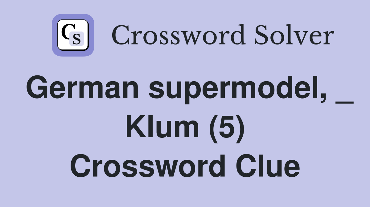 German supermodel, _ Klum (5) Crossword Clue