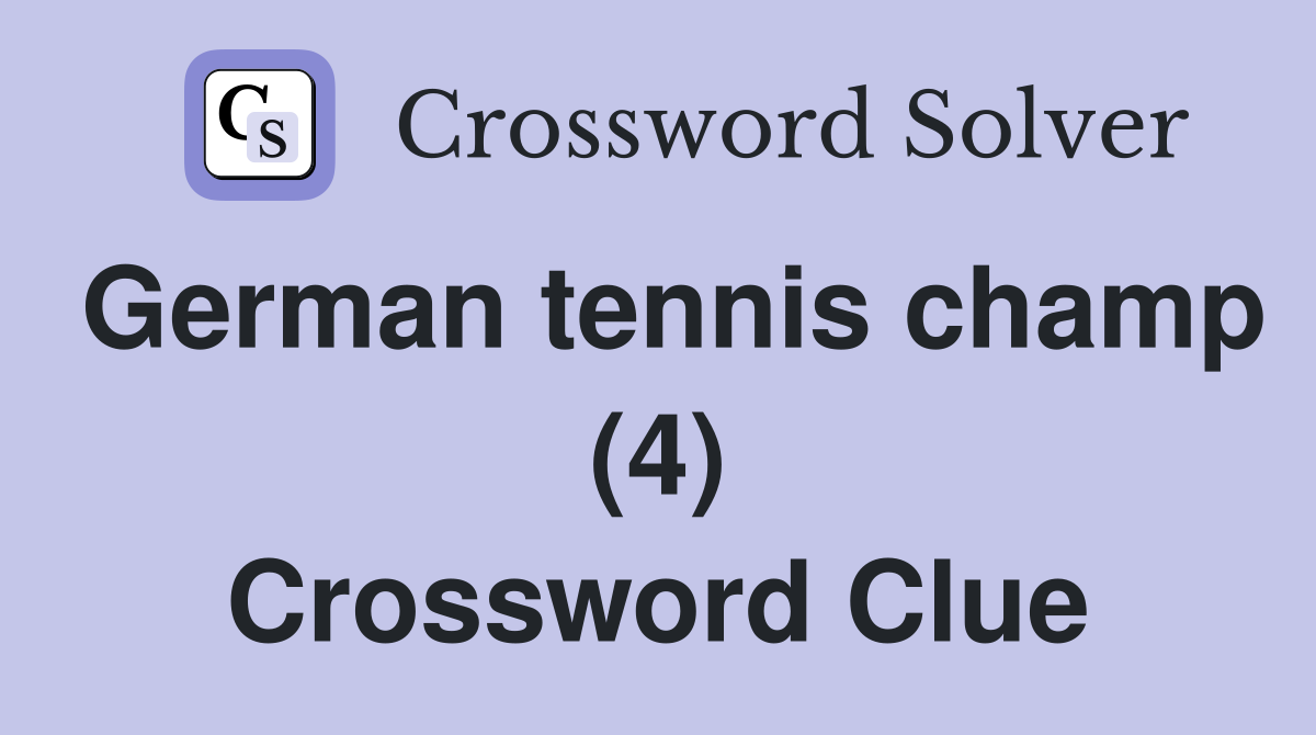 German tennis champ (4) Crossword Clue