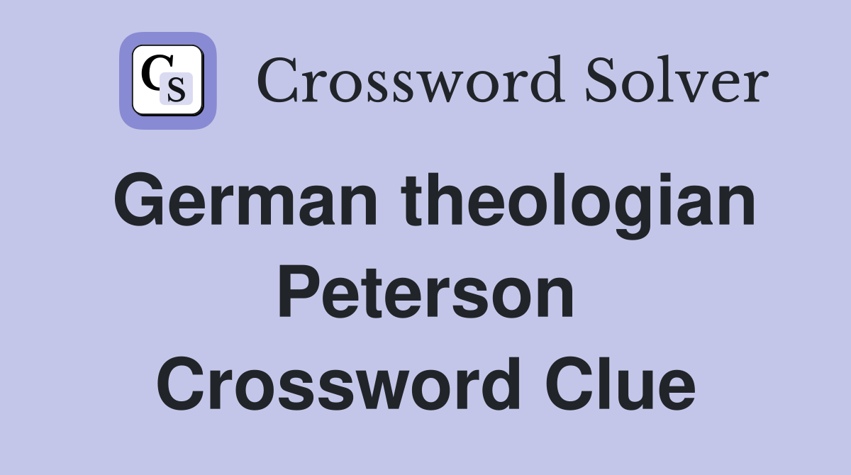 German theologian Peterson Crossword Clue
