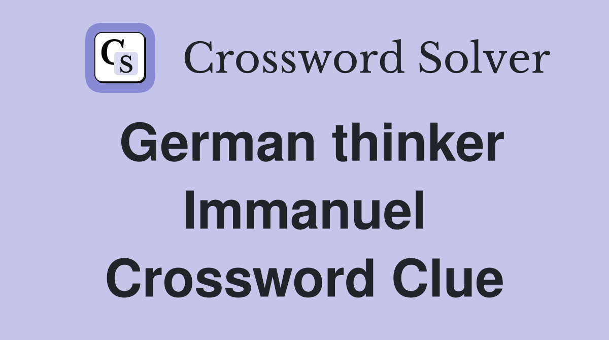German thinker Immanuel Crossword Clue