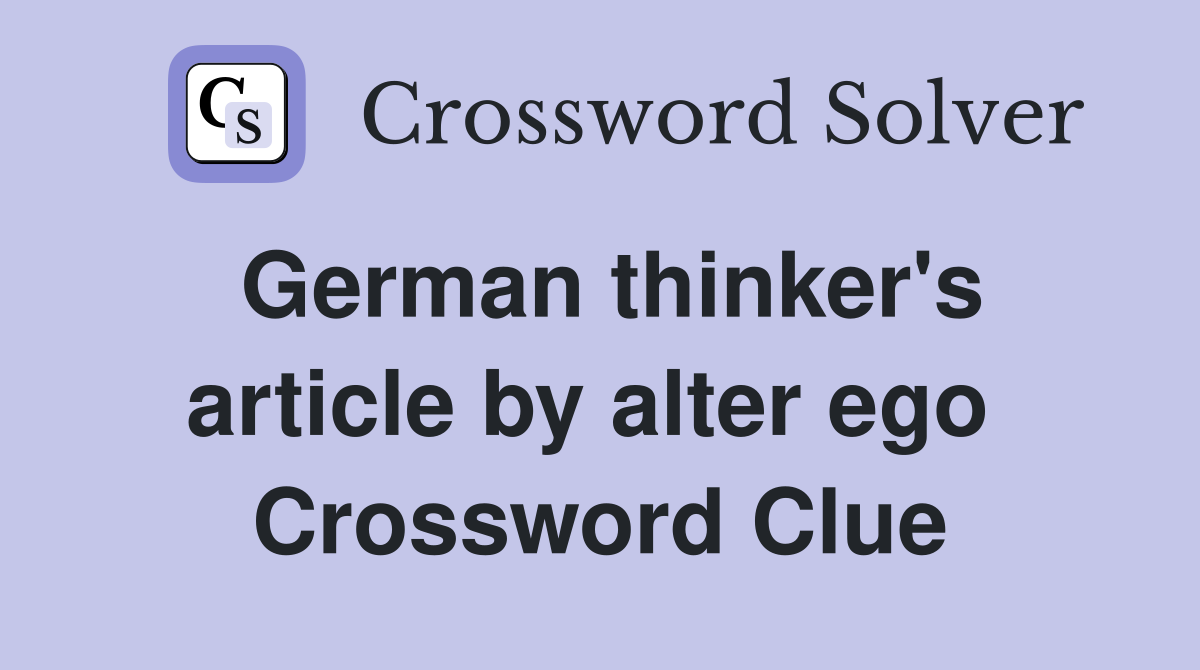 German thinker's article by alter ego  Crossword Clue