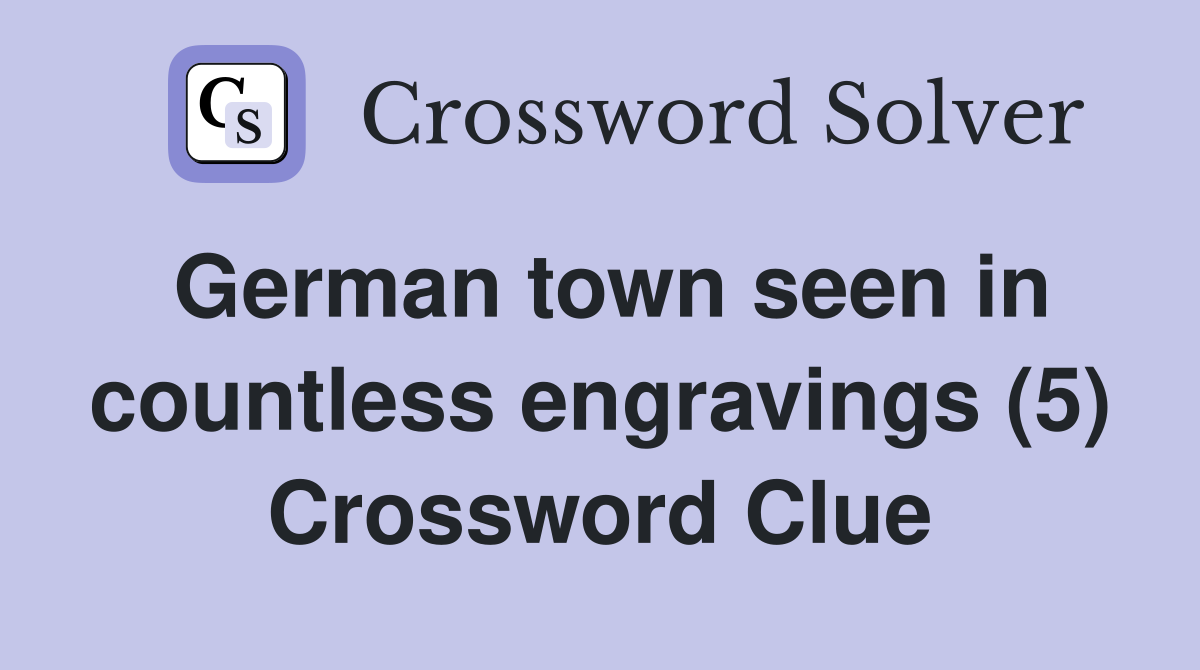 German town seen in countless engravings (5) Crossword Clue
