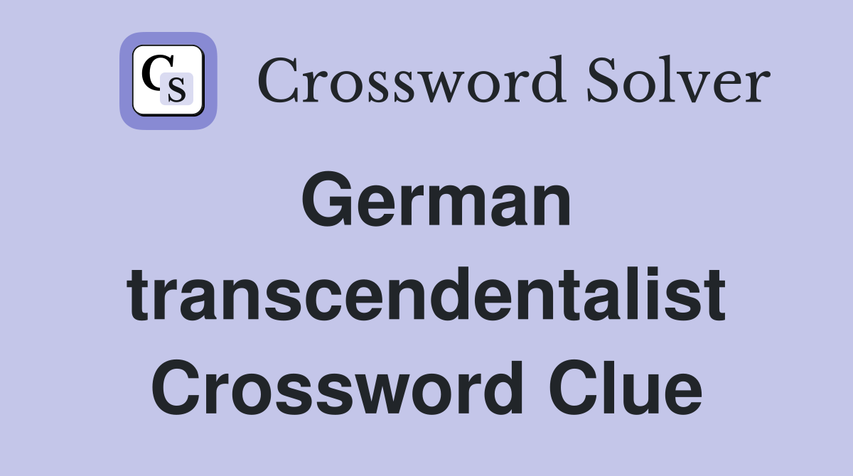 German transcendentalist Crossword Clue