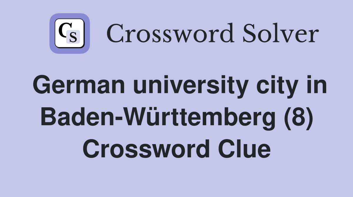 German university city in Baden-Württemberg (8) Crossword Clue